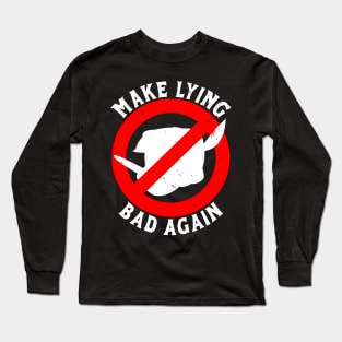 Make Lying Bad Again Long Sleeve T-Shirt